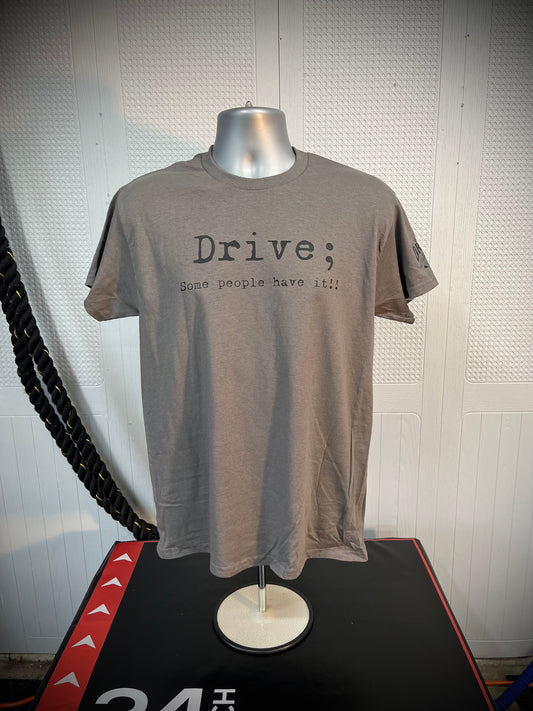 Drive; some people have it!  t-shirt.